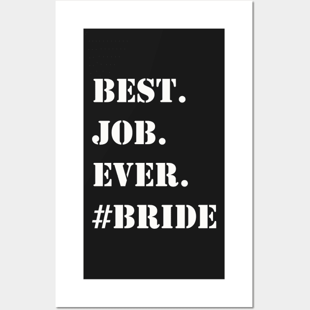 WHITE BEST JOB EVER #BRIDE Wall Art by Prairie Ridge Designs